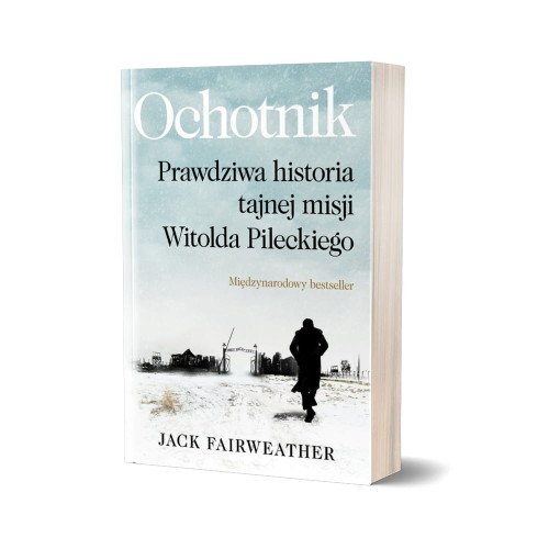 Ochotnik. Prawdziwa historia tajnej misji Witolda Pileckiego