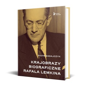 Krajobrazy biograficzne Rafała Lemkina