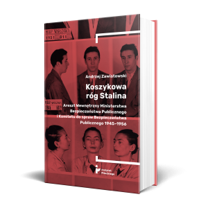 Koszykowa róg Stalina. Areszt Wewnętrzny Ministerstwa Bezpieczeństwa Publicznego i Komitetu do spraw Bezpieczeństwa Publicznego 1945–1956