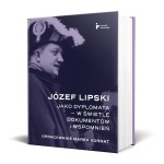 Józef Lipski jako dyplomata – w świetle dokumentów i wspomnień