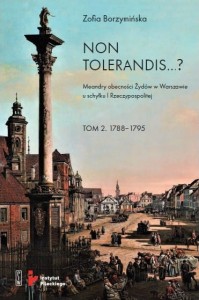 Non tolerandis...? : meandry obecności Żydów w Warszawie u schyłku I Rzeczypospolitej. T. 1, 1764-1788