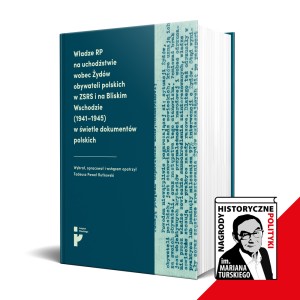 Władze RP na uchodźstwie wobec Żydów obywateli polskich w ZSRS i na Bliskim Wschodzie (1941–1945) w świetle dokumentów polskich
