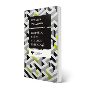 II wojna światowa. Historia, która nie chce przeminąć